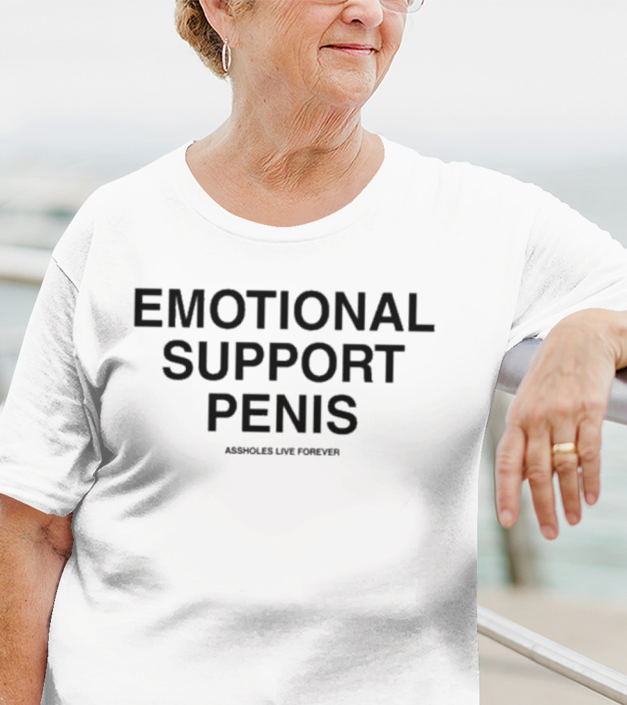 Emotional Support Penis Assholes Live Forever T-Shirt