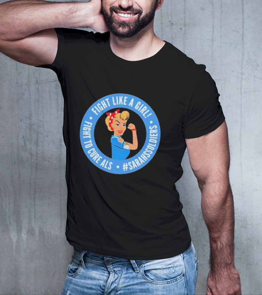 Fight Like A Girl Fight To Cure ALS #SarahsSoldiers T-Shirt