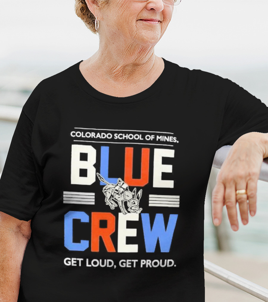 Colorado School Of Mines Blue Crew Get Loud Get Proud Burro T-Shirt