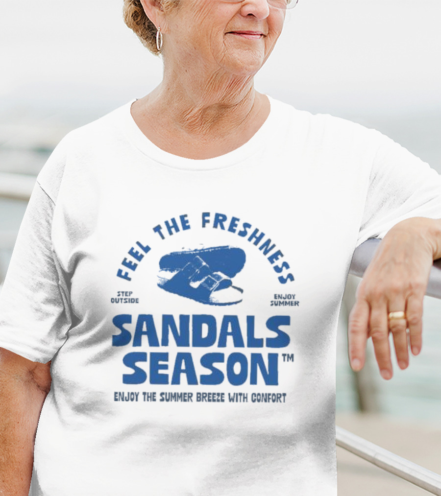 Step Outside Feel The Freshness Sandals Season Enjoy Summer Breeze With Comfort T-Shirt