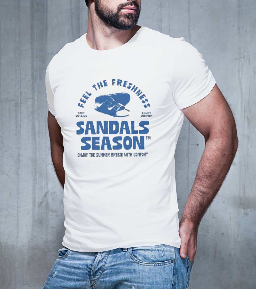 Step Outside Feel The Freshness Sandals Season Enjoy Summer Breeze With Comfort T-Shirt