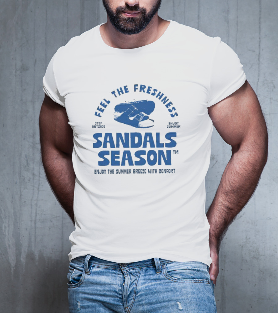 Step Outside Feel The Freshness Sandals Season Enjoy Summer Breeze With Comfort T-Shirt