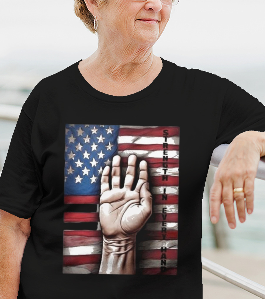 Strength In Every Hand American Flag Labor Day T-Shirt
