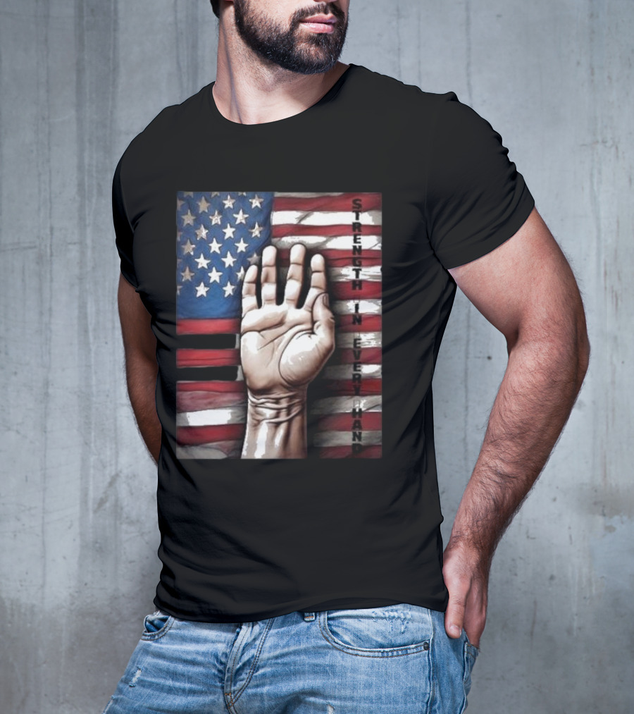 Strength In Every Hand American Flag Labor Day T-Shirt