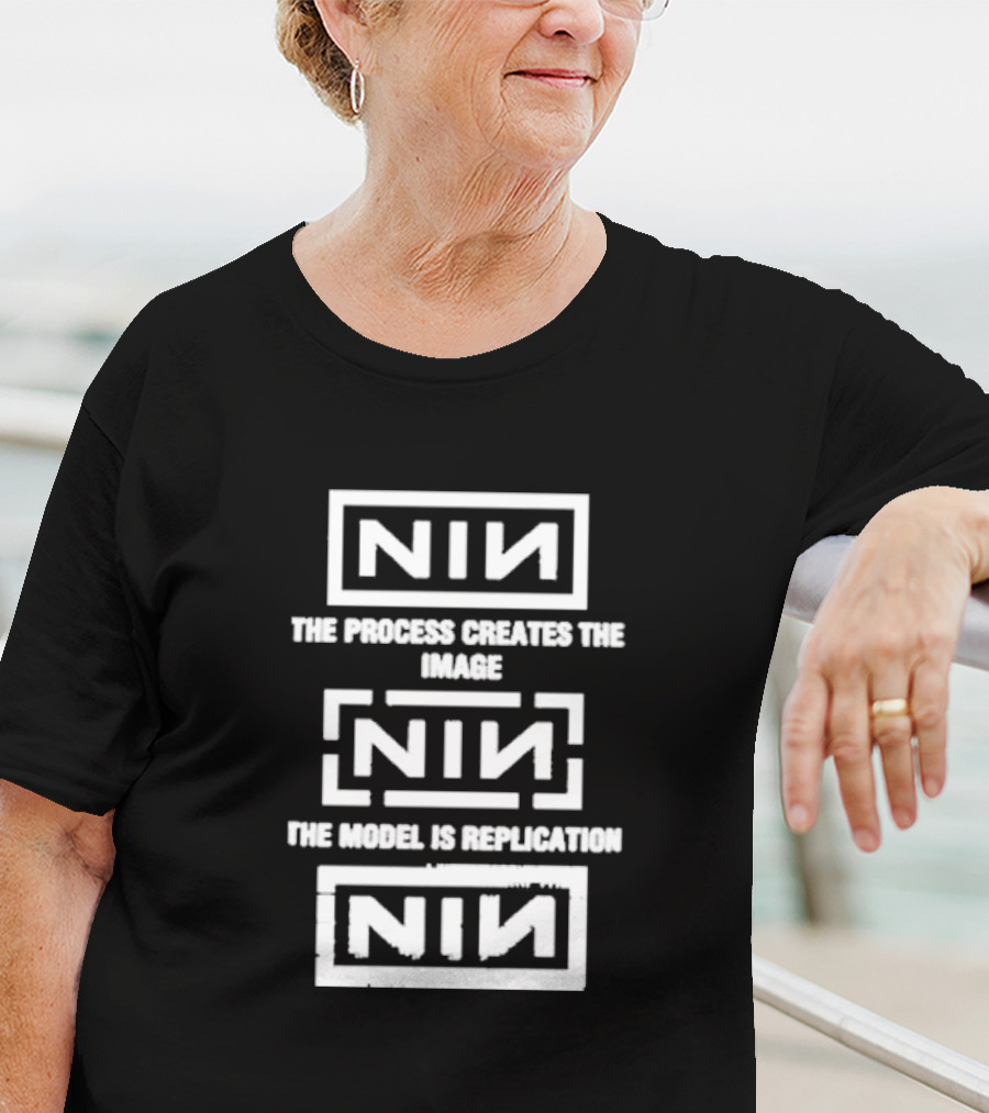 NIN The Process Creates The Image The Model Is Replication T-Shirt