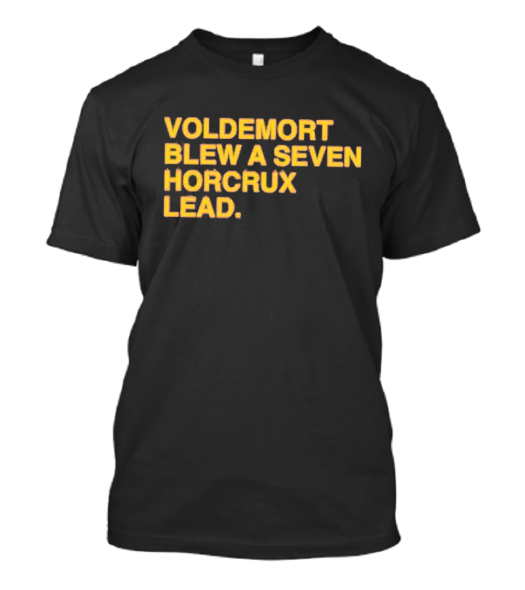 Voldemort Blew A Seven Horcrux Lead T-Shirt