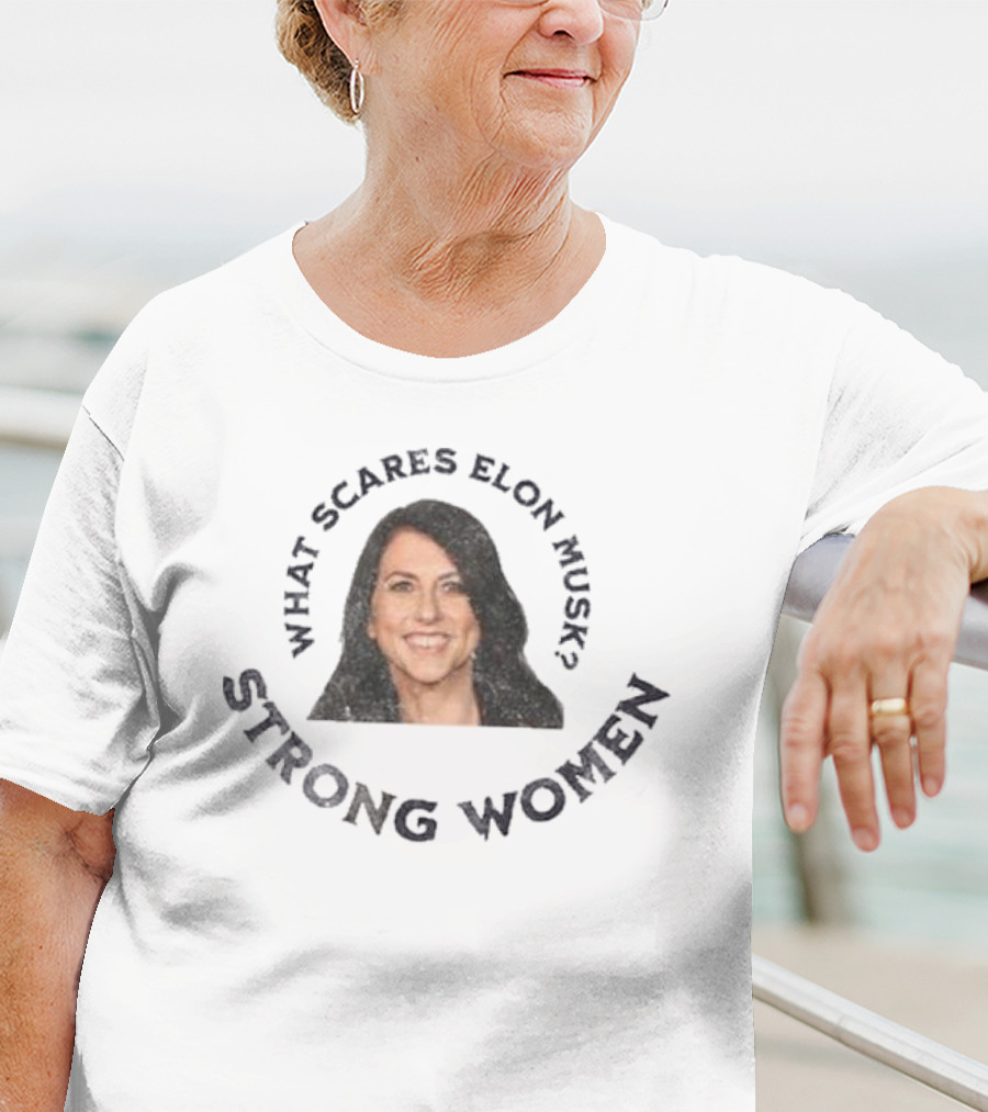 What Scares Elon Musk Strong Women Mackenzie Scott T-Shirt