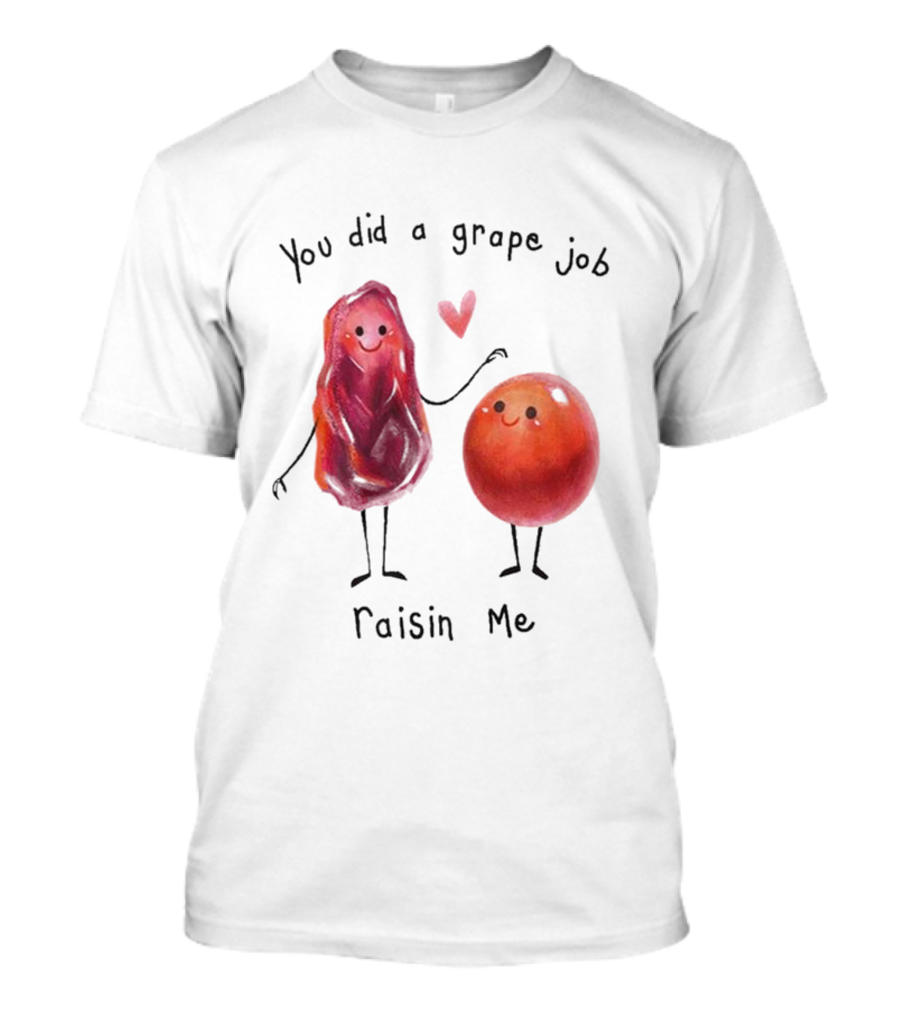You Did A Grape Job Raisin Me Heart Cute Cartoon Grapes T-Shirt