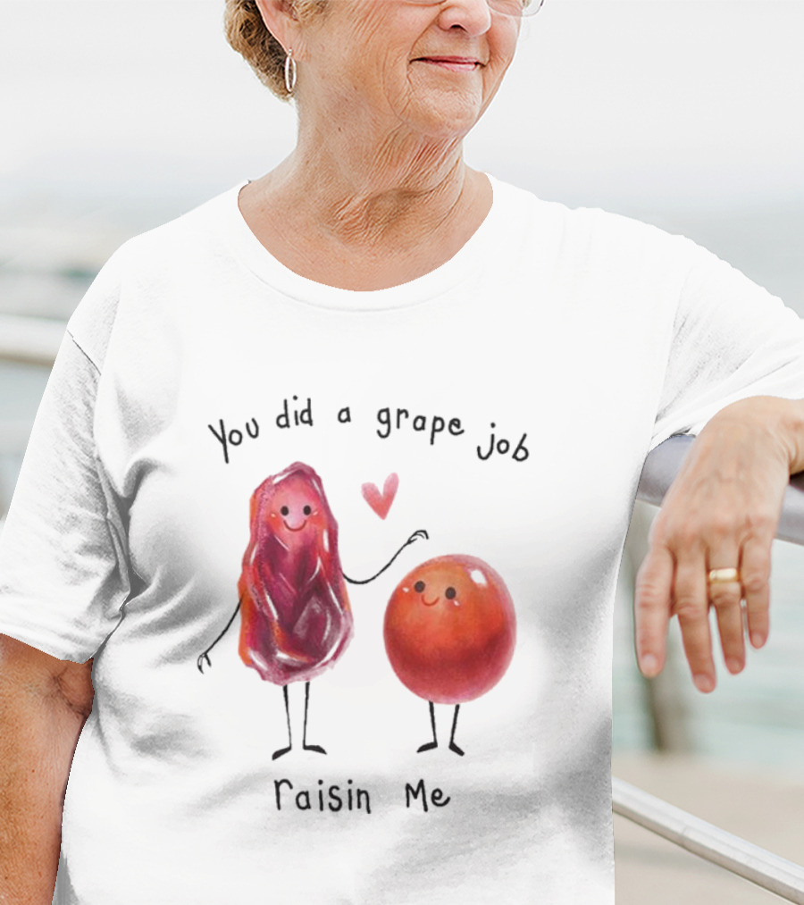 You Did A Grape Job Raisin Me Heart Cute Cartoon Grapes T-Shirt