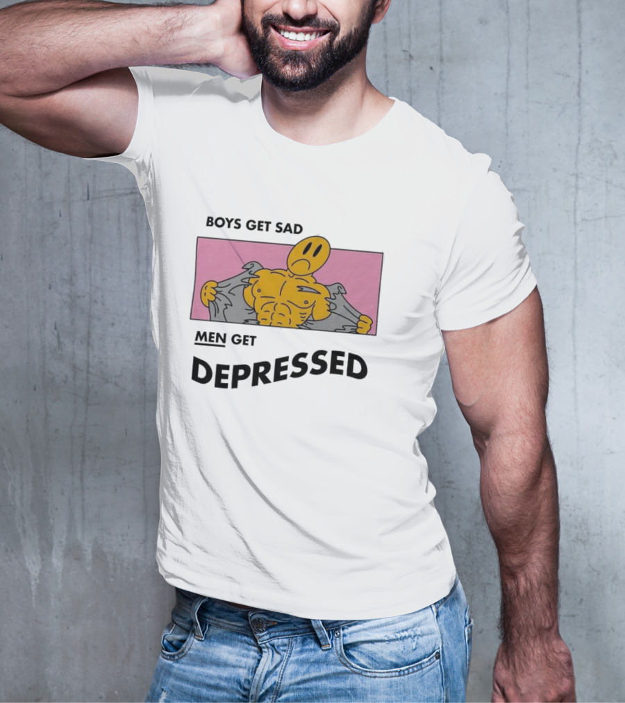 BOYS GET SAD MEN GET DEPRESSED T-Shirt