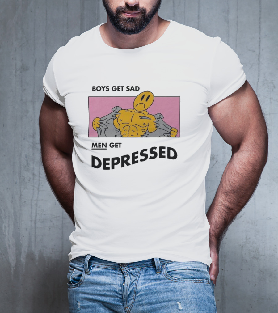 BOYS GET SAD MEN GET DEPRESSED T-Shirt