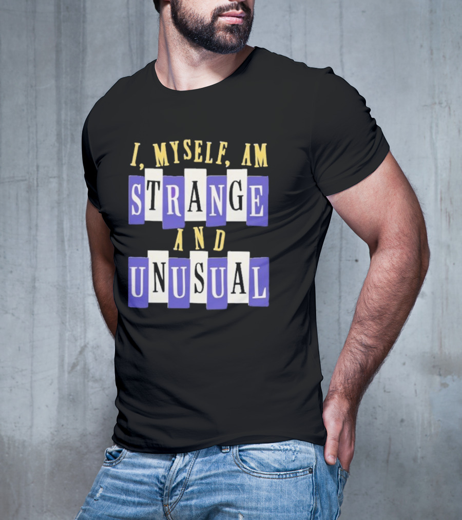 I Myself Am Strange And Unusual Beetlejuice Inspired Phrase T-Shirt
