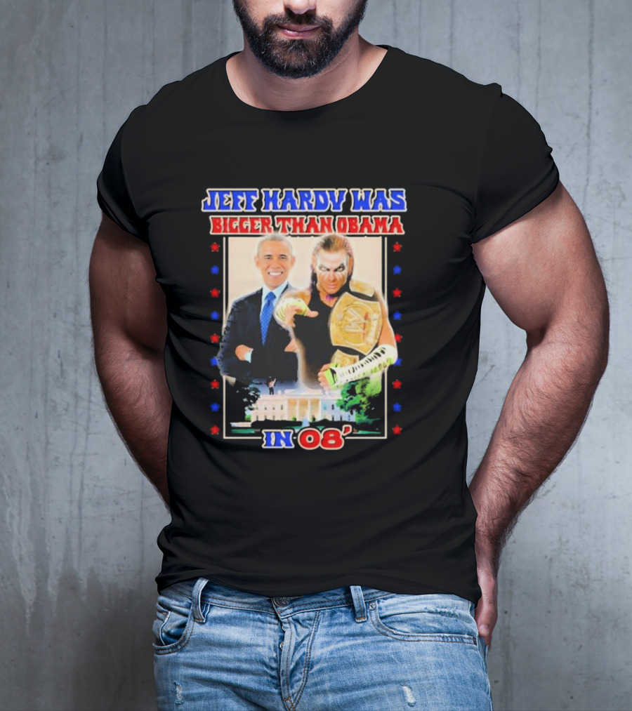 Jeff Hardy Was Bigger Than Obama WWE Champion White House 08 T-Shirt