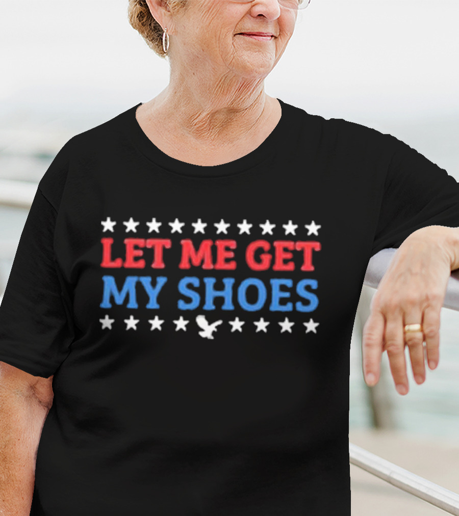 Let Me Get My Shoes Stars Eagle USA T-Shirt