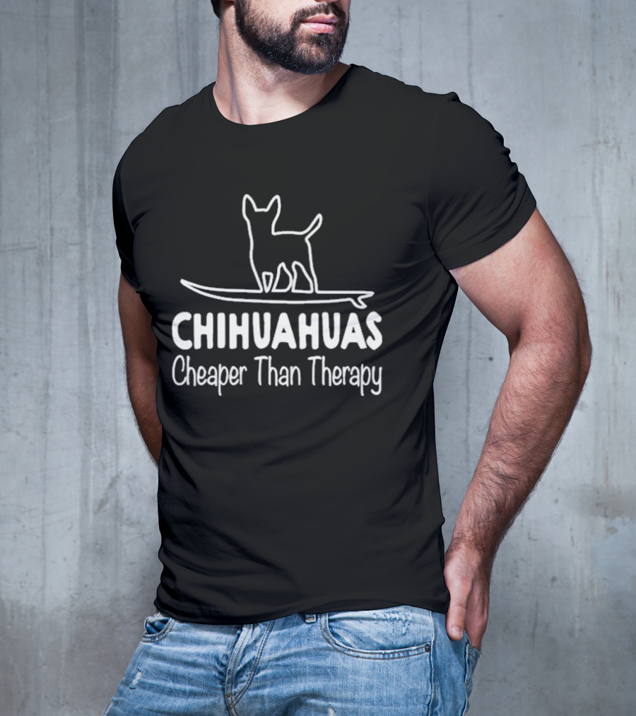 Chihuahuas Cheaper Than Therapy With Surfing Dog T-Shirt