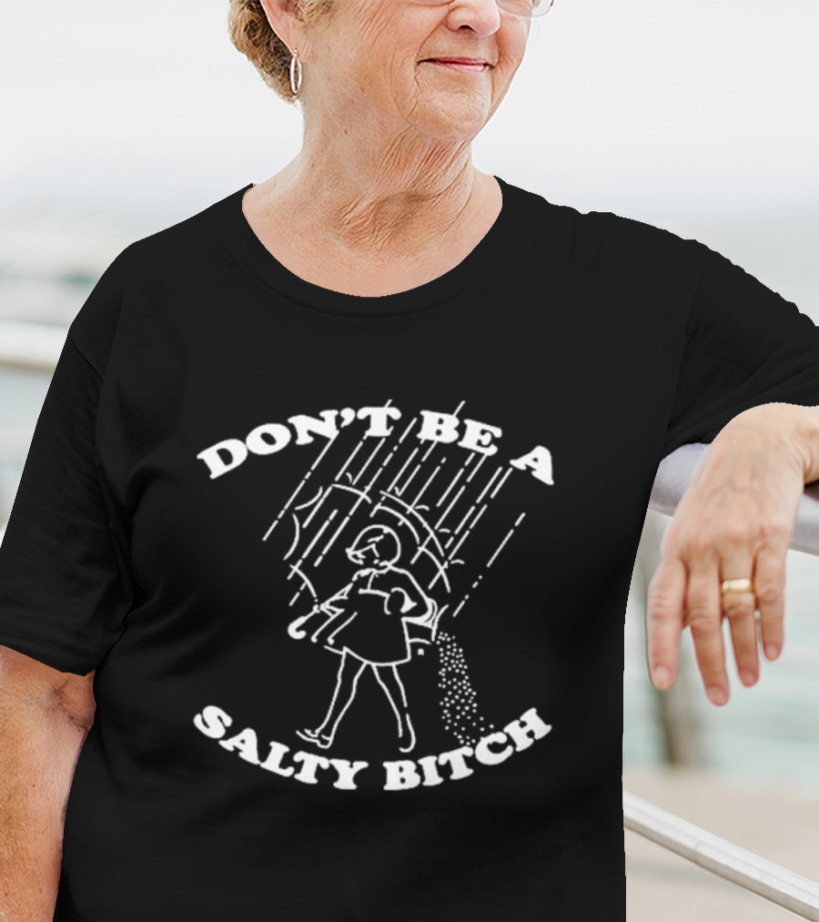 DON'T BE A SALTY BITCH Umbrella Rain Woman Walking Salt Pouring T-Shirt