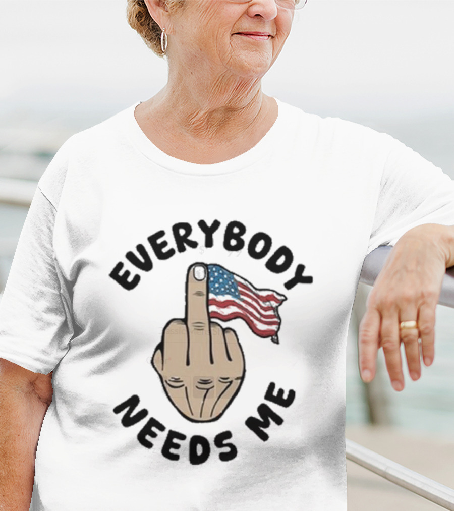 Everybody Needs Me Middle Finger American Flag Gesture T-Shirt