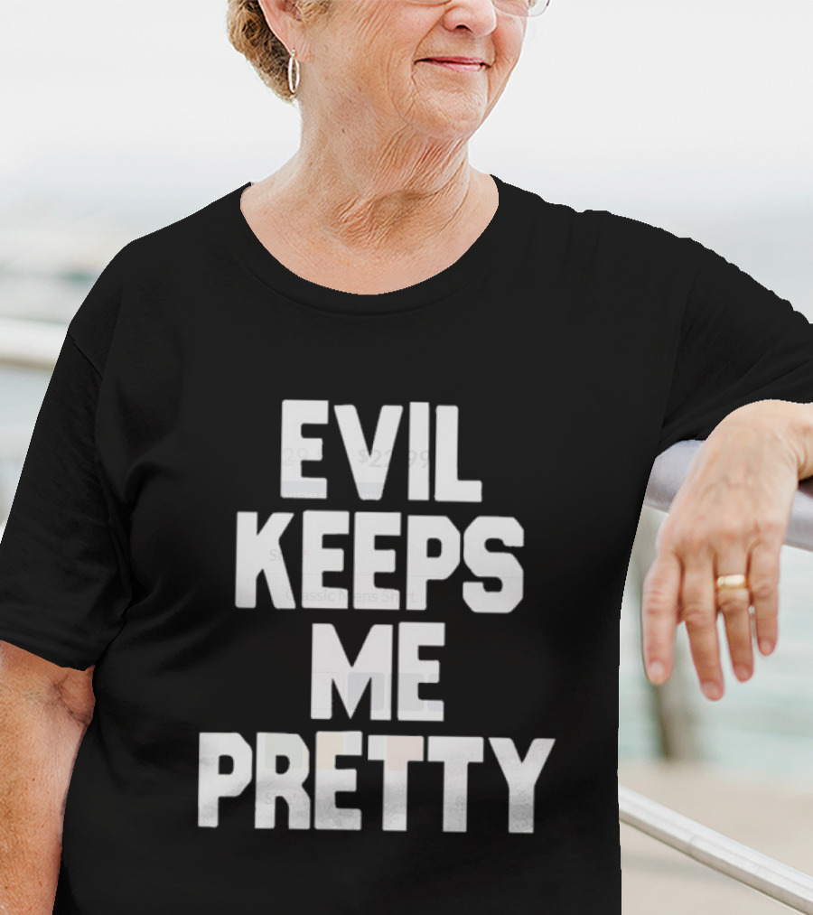 Evil Keeps Me Pretty T-Shirt