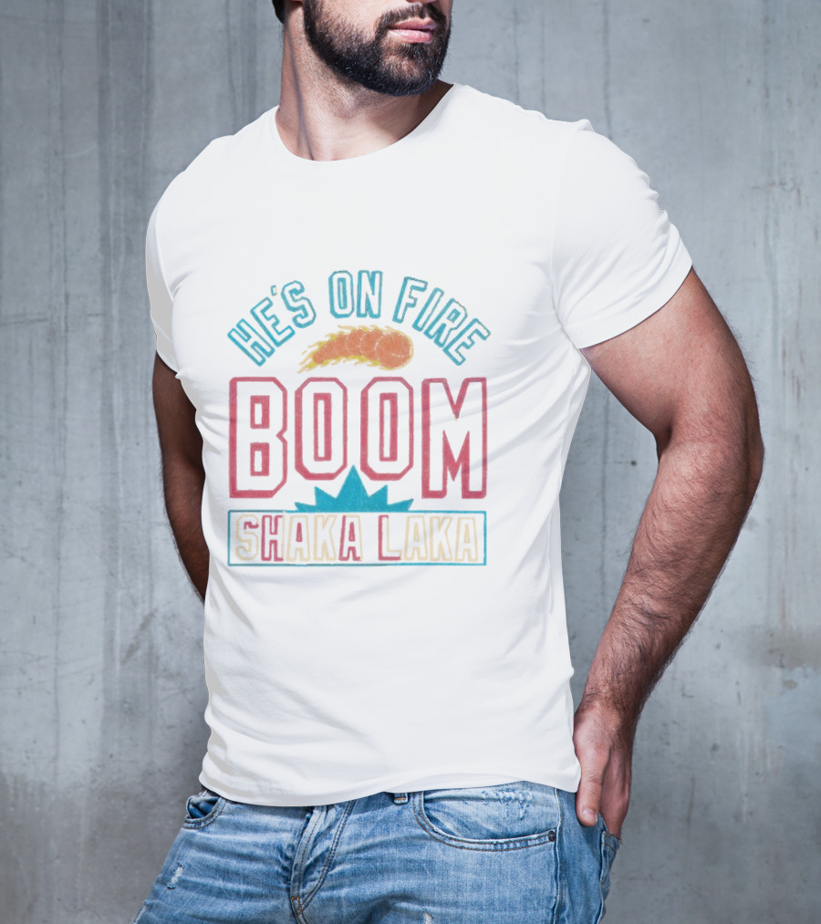 He's On Fire Boom Shaka Laka Basketball Flame T-Shirt