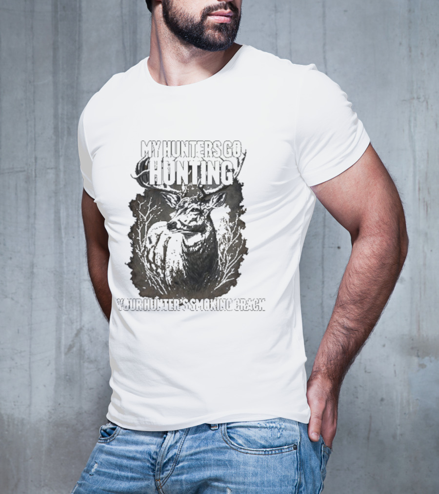 My Hunters Go Hunting Your Hunter’s Smoking Crack Deer Forest Scene T-Shirt