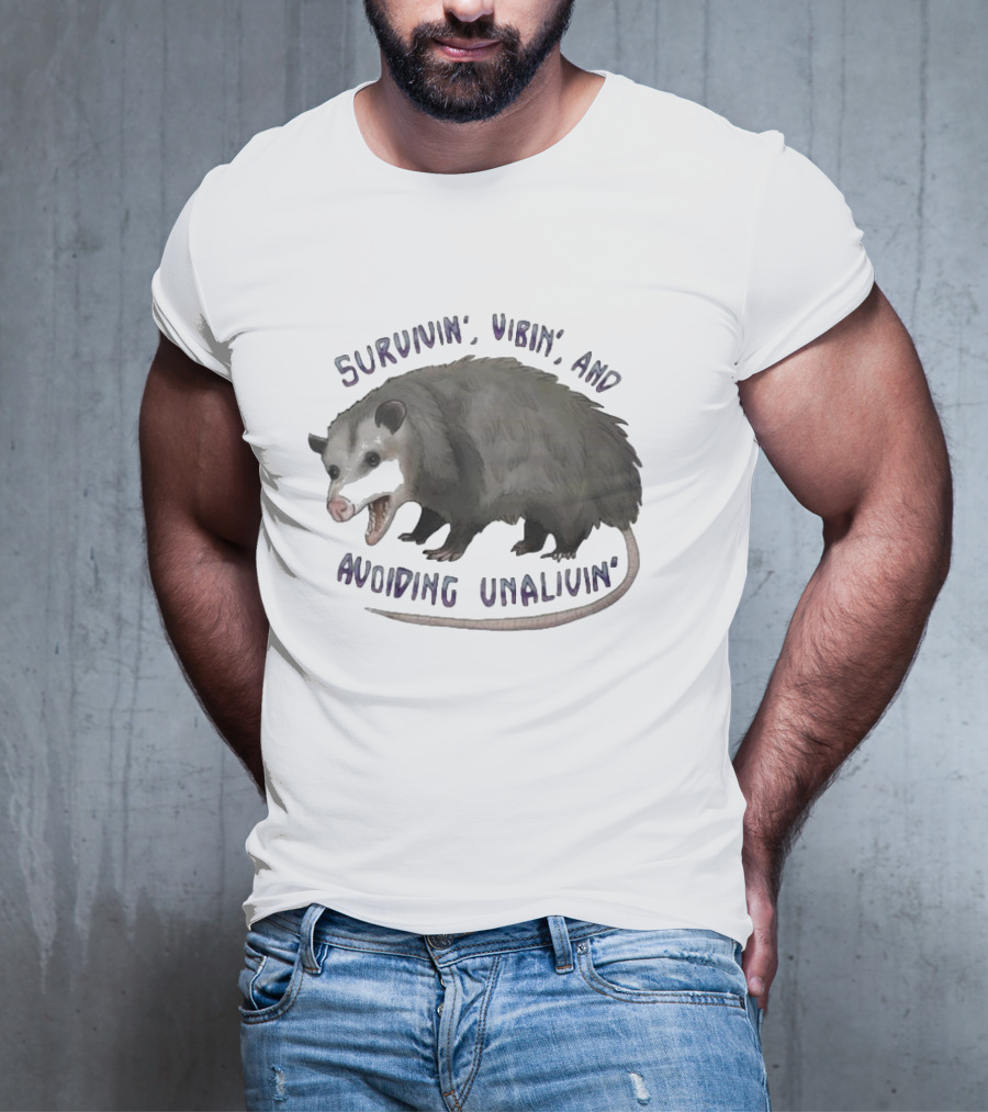 Survivin’ Vibin’ And Avoiding Unalivin’ Opossum T-Shirt