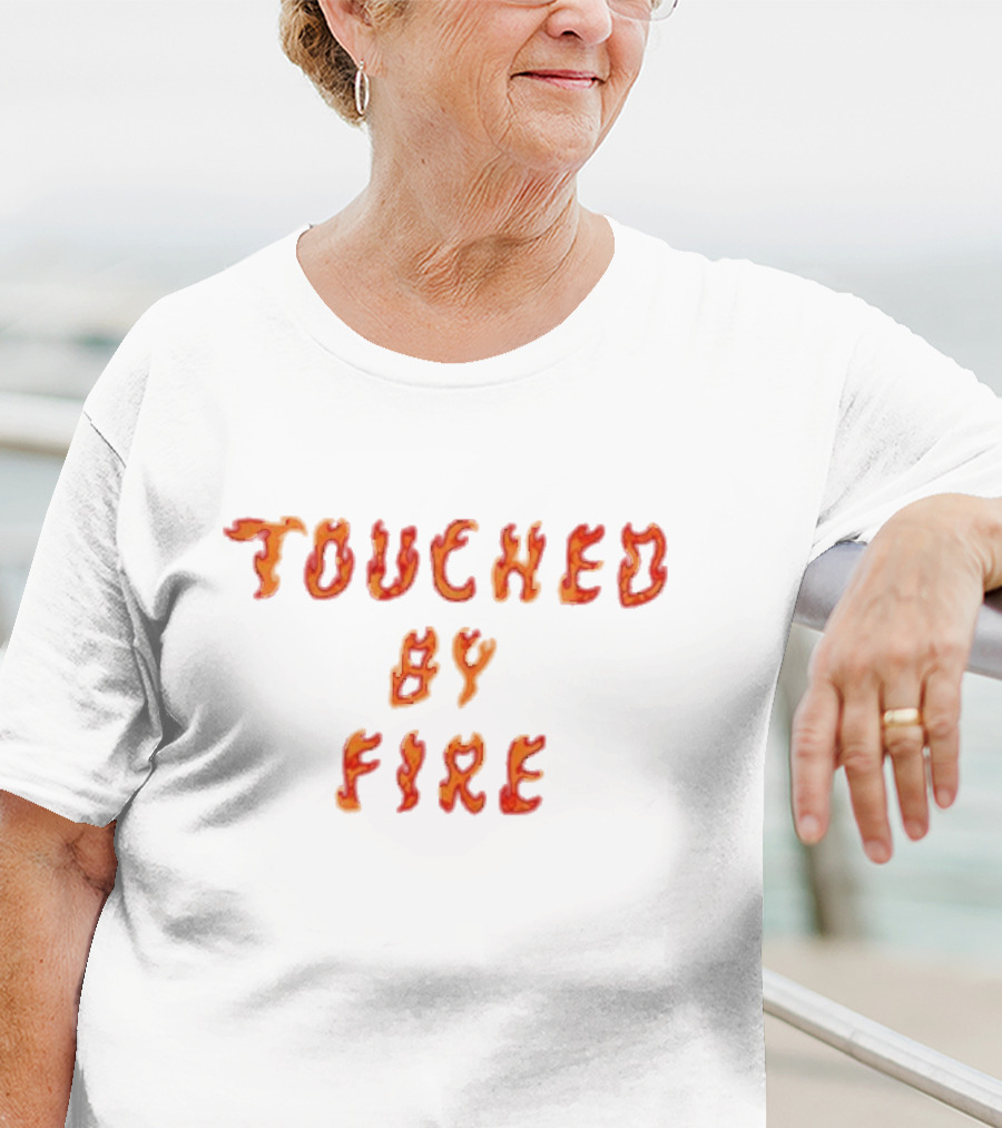 Touched By Fire Flame Text T-Shirt