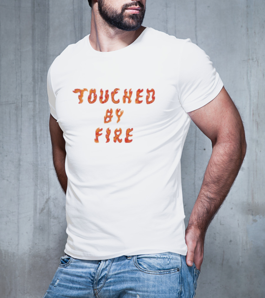 Touched By Fire Flame Text T-Shirt