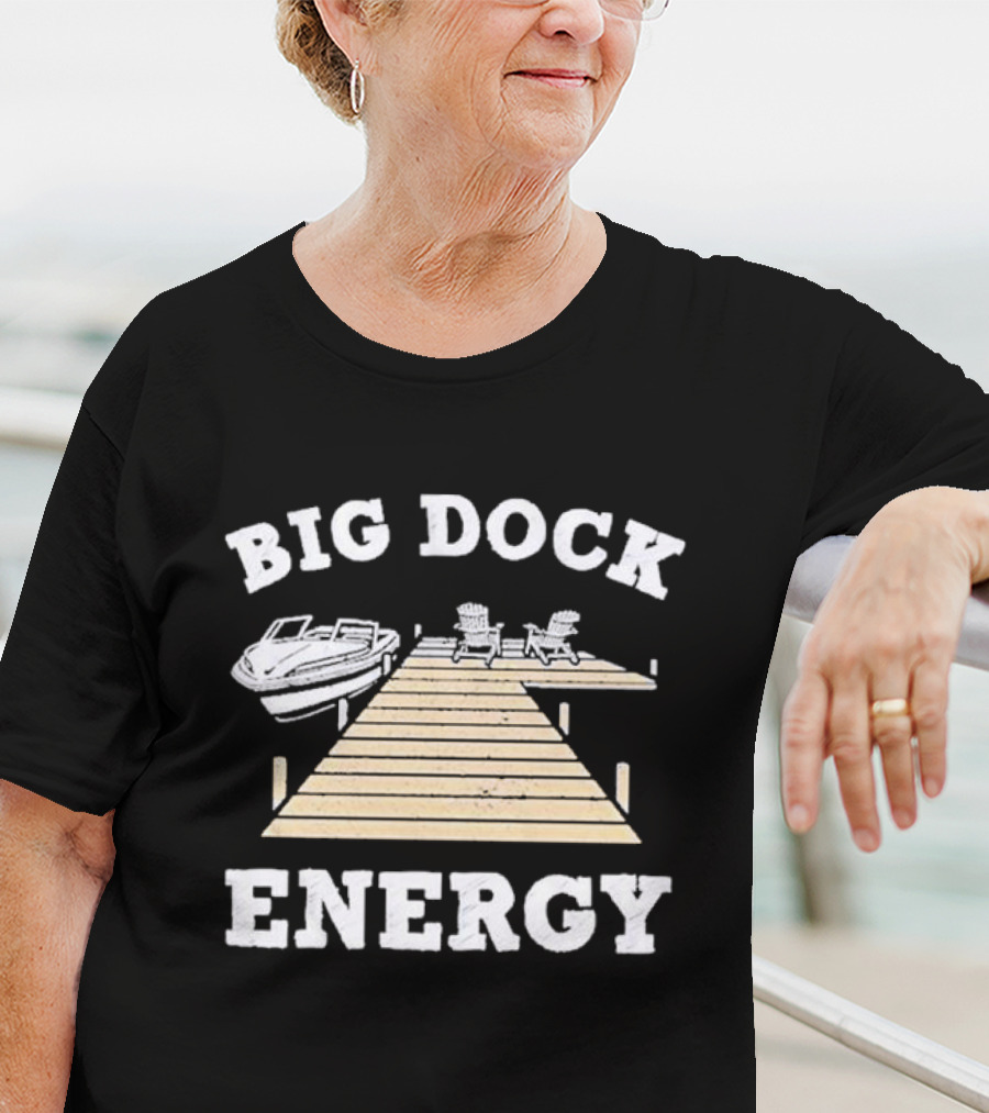 Big Dock Energy Boat And Lake Chair Dock Scene T-Shirt