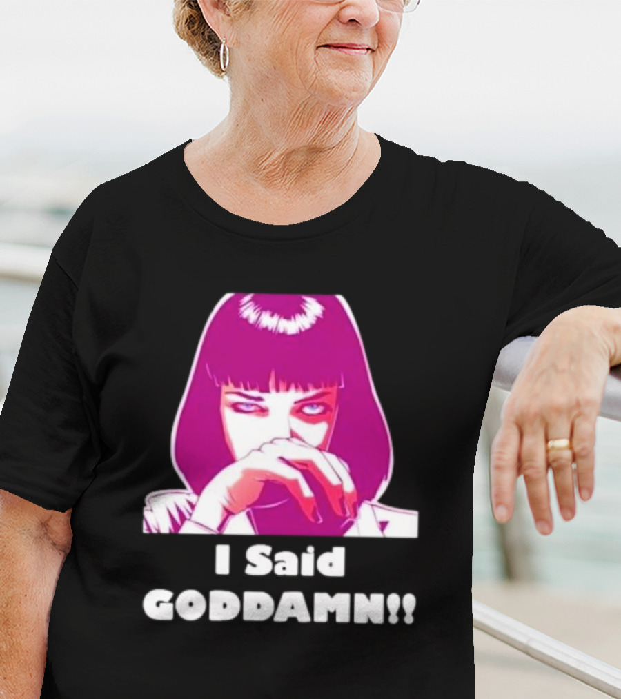 I Said Goddamn Pulp Fiction Mia Wallace Retro Movie T-Shirt