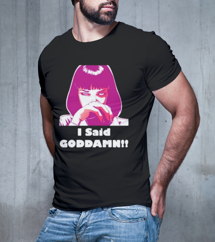 I Said Goddamn Pulp Fiction Mia Wallace Retro Movie T-Shirt