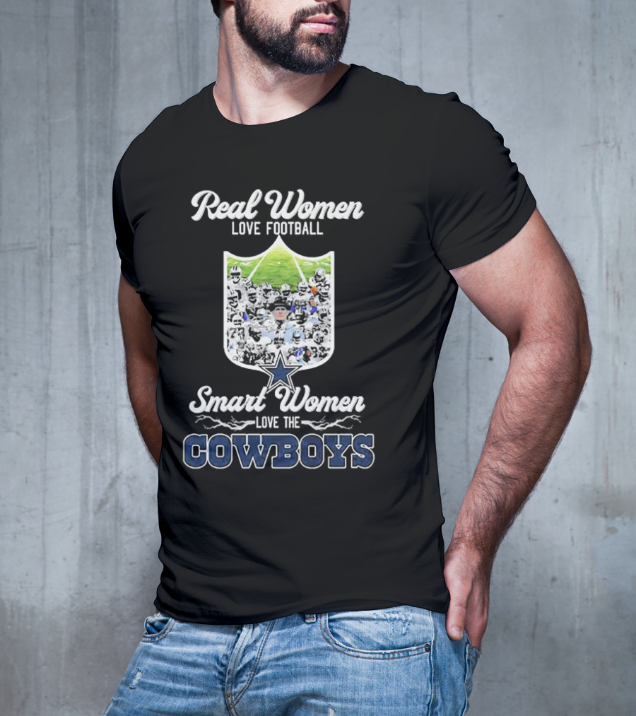 Real Women Love Football Smart Women Love The Cowboys Dallas T-Shirt