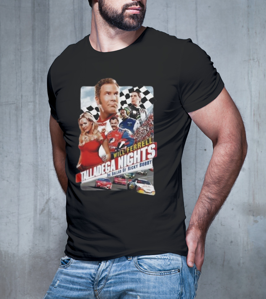 Will Ferrell Talladega Nights The Ballad Of Ricky Bobby Racing Comedy T-Shirt