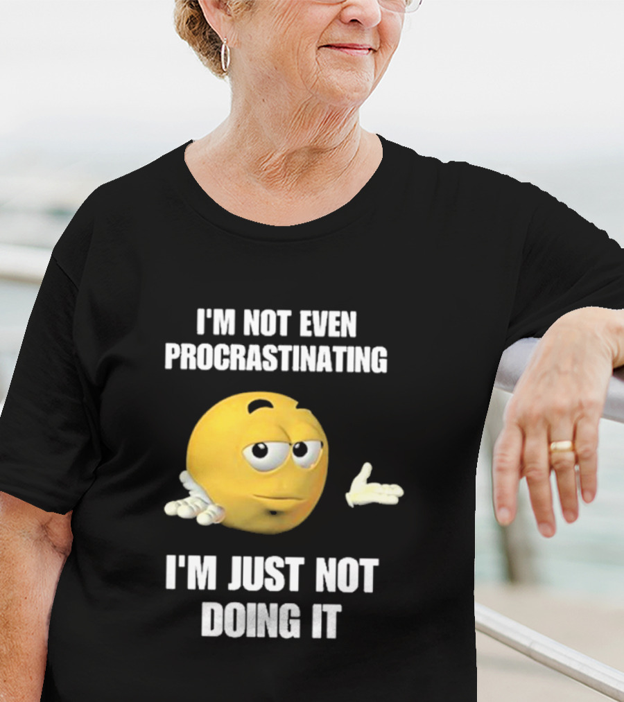 I'm Not Even Procrastinating I'm Just Not Doing It Shrugging Yellow Emoji T-Shirt
