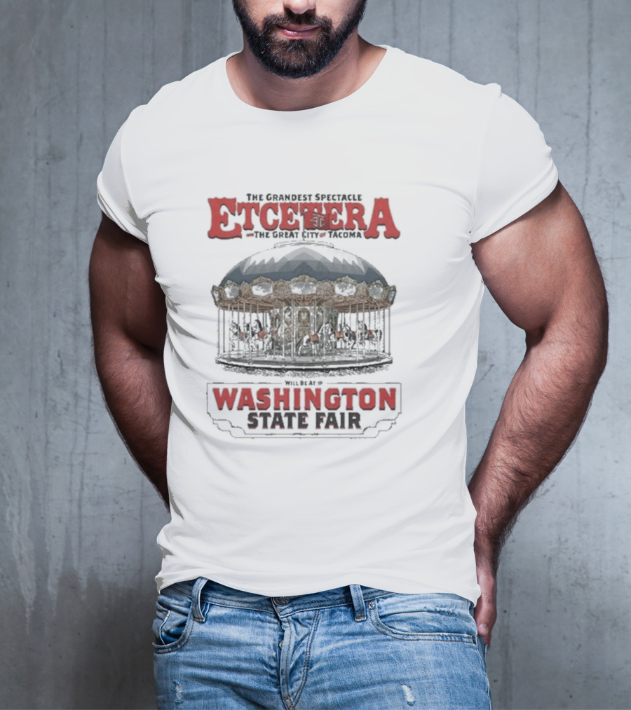 The Grandest Spectacle Etcetera The Great City Of Tacoma Washington State Fair T-Shirt