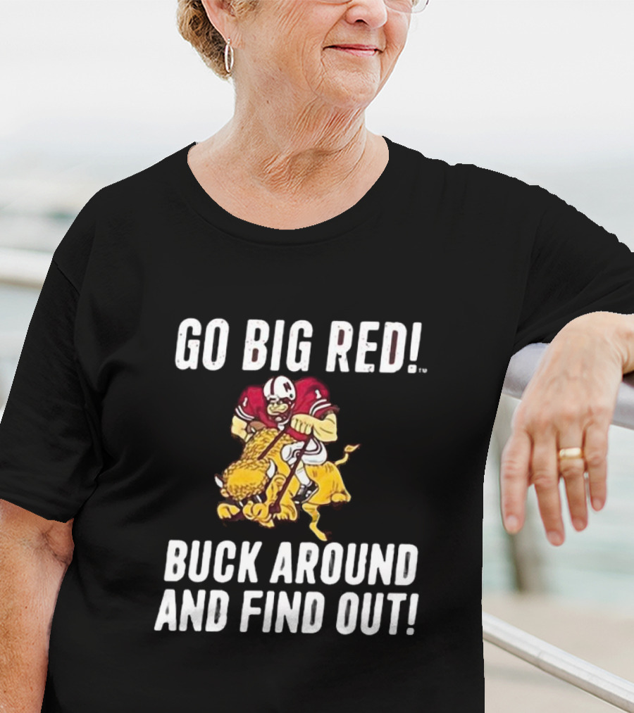 Grant Wistrom Go Big Red Buck Around And Find Out Football Player Tackling Mascot T-Shirt