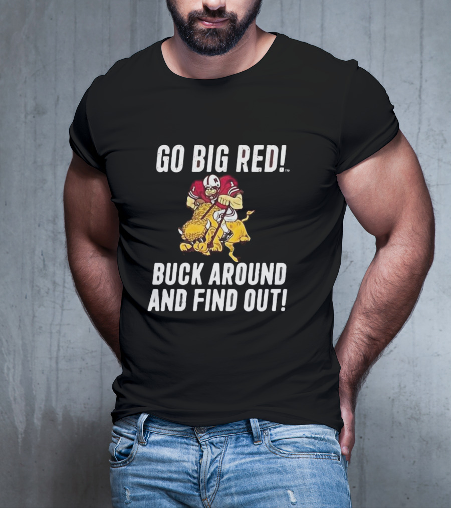 Grant Wistrom Go Big Red Buck Around And Find Out Football Player Tackling Mascot T-Shirt