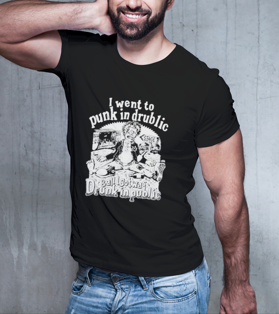 I Went To Punk In Drublic And All I Got Was Drunk In Public Festival Cartoon T-Shirt
