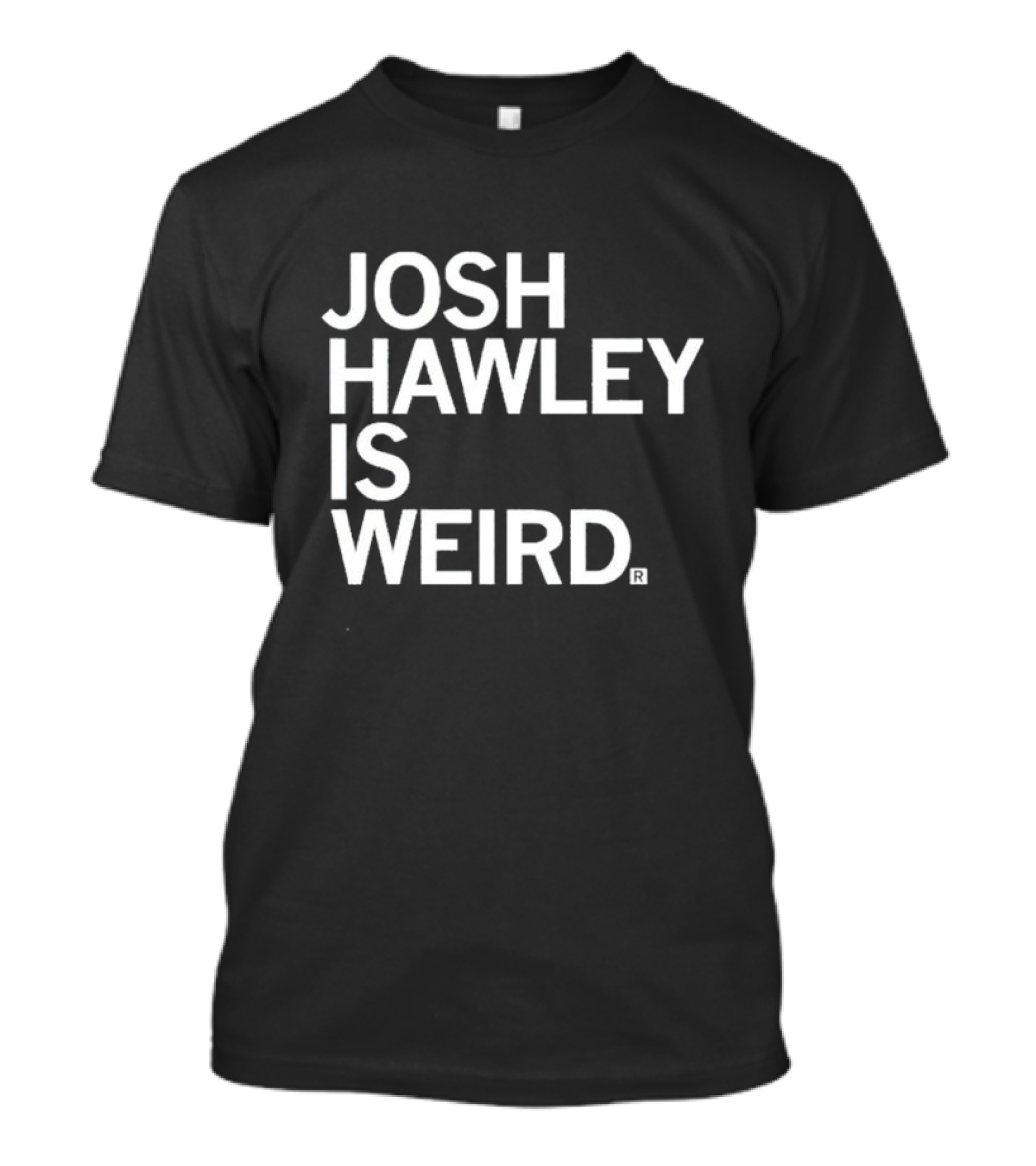 Josh Hawley Is Weird T-Shirt