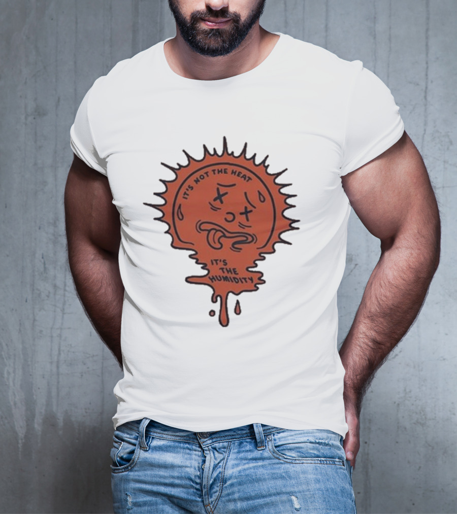 Nick Stroia It's Not The Heat It's The Humidity Melting Sun Face T-Shirt