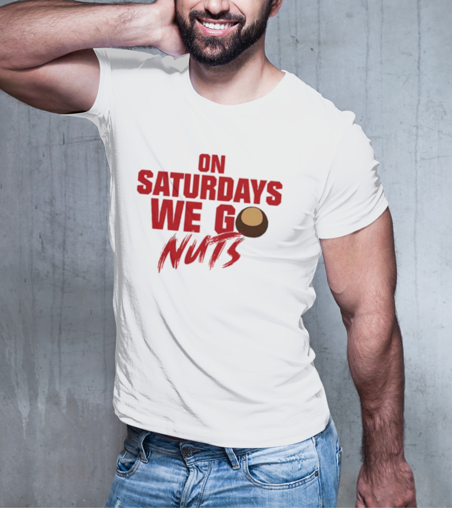On Saturdays We Go Nuts Football Fan Humor T-Shirt