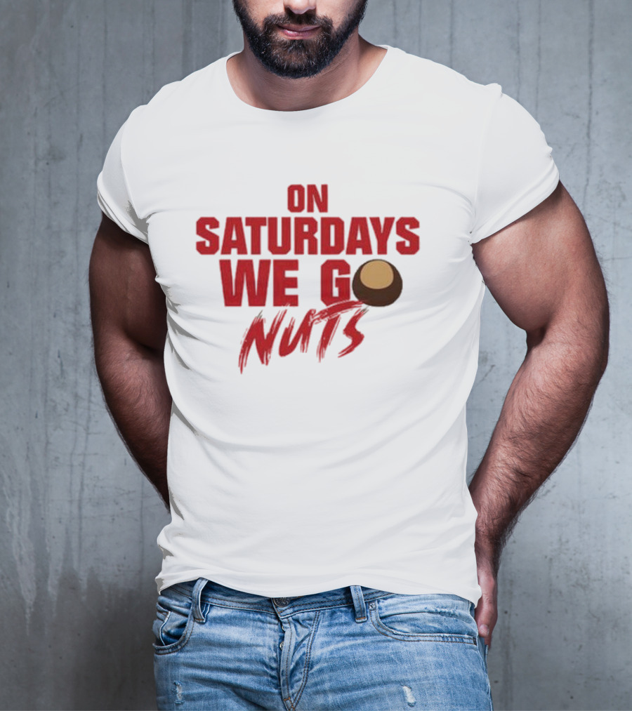 On Saturdays We Go Nuts Football Fan Humor T-Shirt