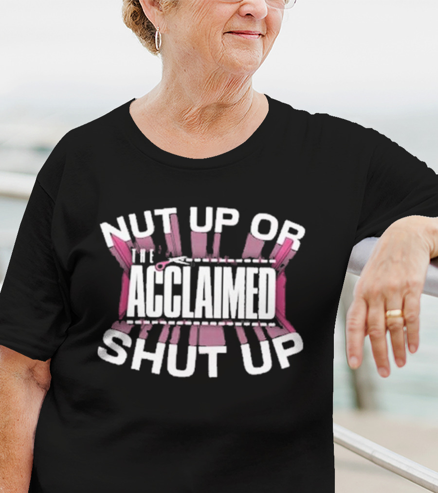 The Acclaimed Nut Up Or Shut Up Pink Scissors T-Shirt