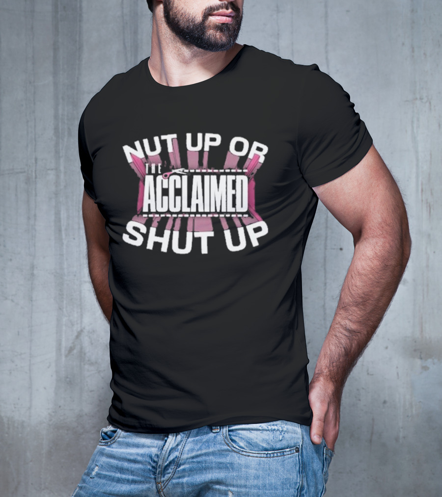 The Acclaimed Nut Up Or Shut Up Pink Scissors T-Shirt