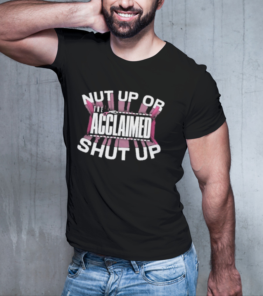 The Acclaimed Nut Up Or Shut Up Pink Scissors T-Shirt