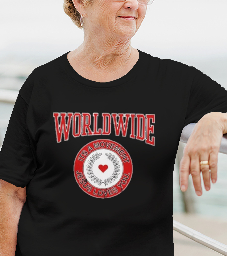 WORLDWIDE IT'S A MOVEMENT JESUS LOVES YOU T-Shirt