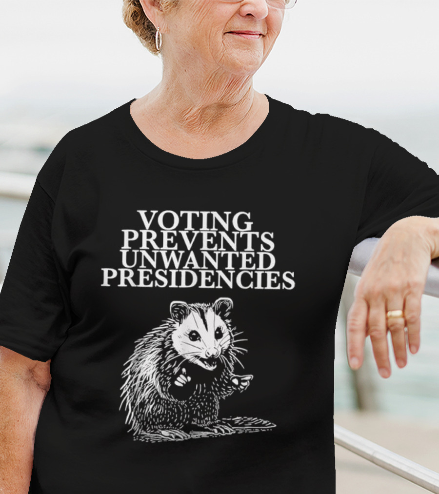 Voting Prevents Unwanted Presidencies Opossum T-Shirt