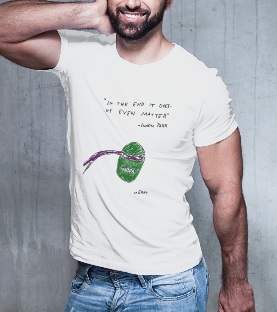 In The End It Doesnt Even Matter Linkin Park Ninja Turtle Mashup MCRAY T-Shirt