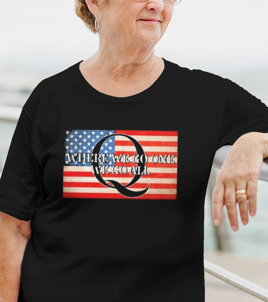 Where We Go One We Go All USA Flag Q Sandi Bachom T-Shirt