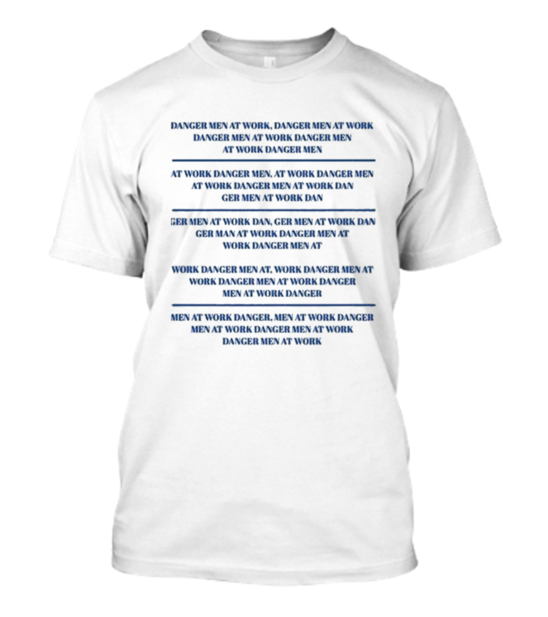 Danger Men At Work At Work Danger Men Ger Men At Work Dan At Work Danger Men Ger Men At Work Dan Ger Men At Work Dan Men At Work Danger T-Shirt