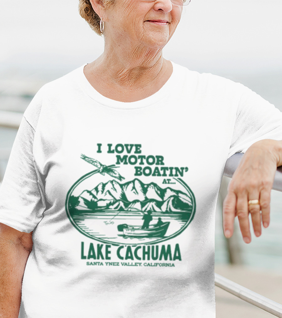 I Love Motor Boatin' At Lake Cachuma Santa Ynez Valley California T-Shirt